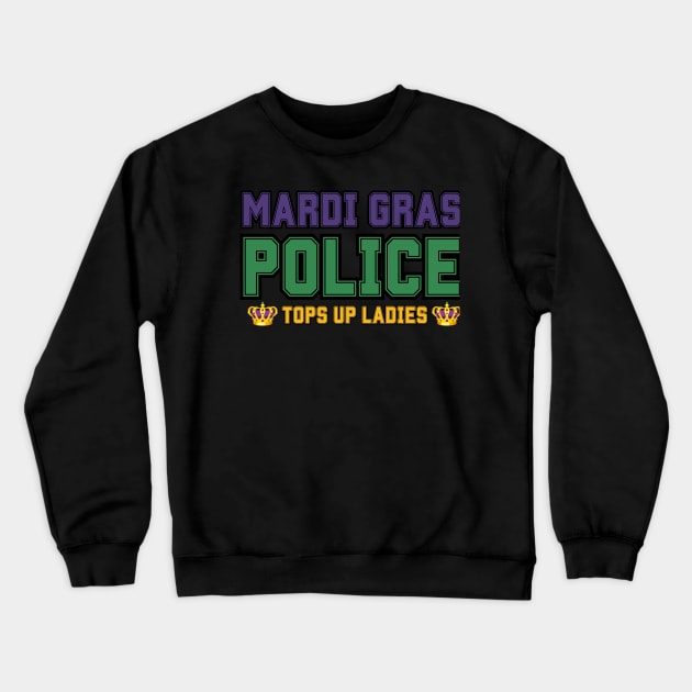 Mardi Gras Police Funny Quotes Humor Crewneck Sweatshirt by Figurely creative